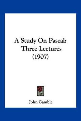 A Study on Pascal: Three Lectures (1907)