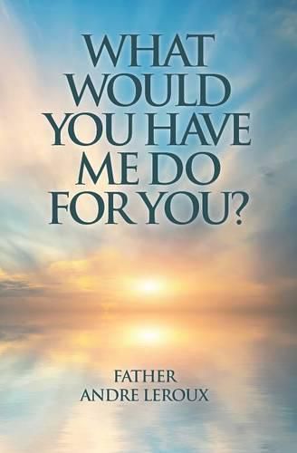 Cover image for What Would You Have Me Do for You?