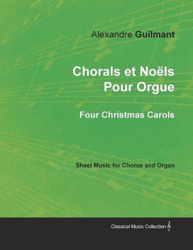 Chorals et Noels Pour Orgue - Four Christmas Carols - Sheet Music for Chorus and Organ