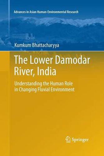 Cover image for The Lower Damodar River, India: Understanding the Human Role in Changing Fluvial Environment