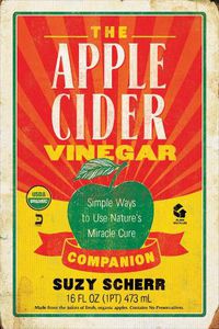 Cover image for The Apple Cider Vinegar Companion: Simple Ways to Use Nature's Miracle Cure
