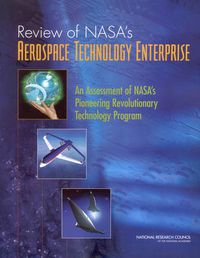 Cover image for Review of NASA's Aerospace Technology Enterprise: An Assessment of NASA's Pioneering Revolutionary Technology Program