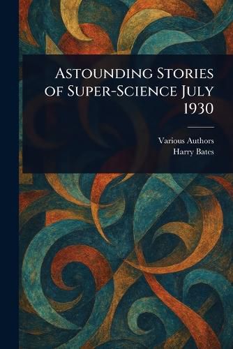 Cover image for Astounding Stories of Super-Science July 1930