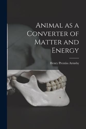 Cover image for Animal as a Converter of Matter and Energy