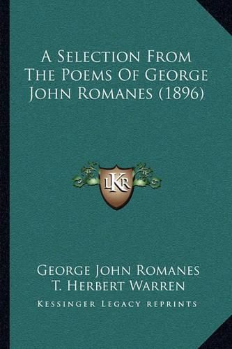 A Selection from the Poems of George John Romanes (1896)