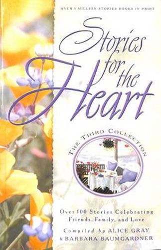 Cover image for Stories for the Heart #03: The Third Collection: Over 100 Stories Celebrating Friends, Family, and Love