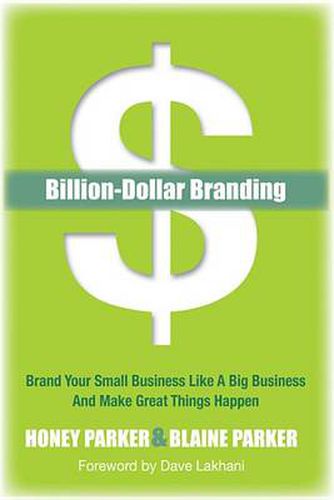 Cover image for Billion-Dollar Branding: Brand Your Small Business Like a Big Business and Great Things Happen