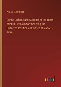 Cover image for On the Drift ice and Currents of the North Atlantic