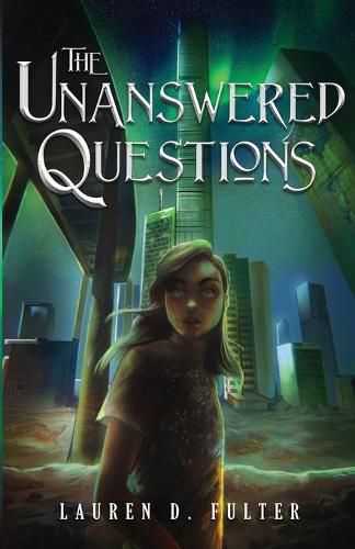 Cover image for The Unanswered Questions (Book One of the Unanswered Questions Series)