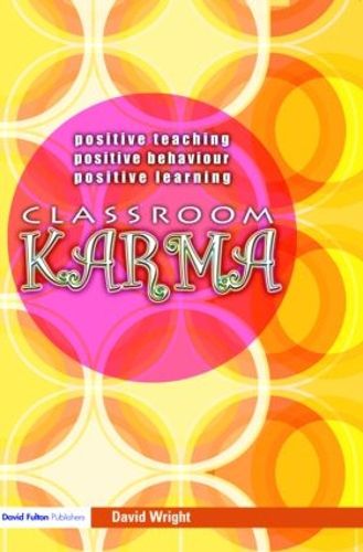 Cover image for Classroom Karma: Positive Teaching, Positive Behaviour, Positive Learning