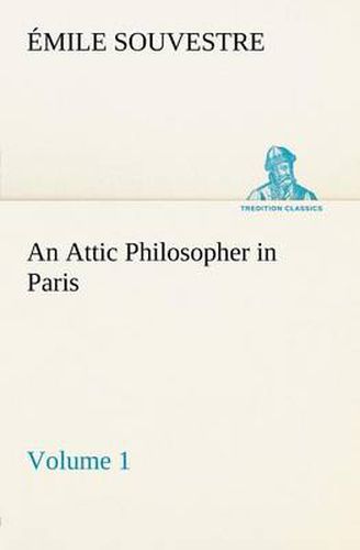 Cover image for An Attic Philosopher in Paris - Volume 1