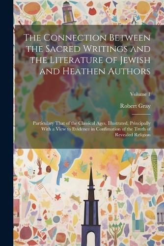 The Connection Between the Sacred Writings and the Literature of Jewish and Heathen Authors