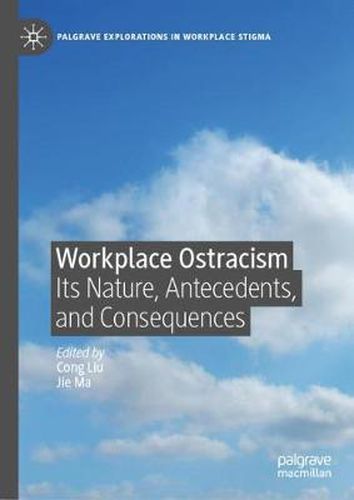 Cover image for Workplace Ostracism: Its Nature, Antecedents, and Consequences