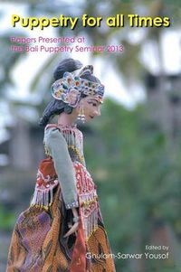 Cover image for Puppetry for All Times: Papers Presented at the Bali Puppetry Seminar 2013