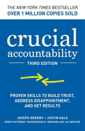 Cover image for Crucial Accountability: Proven Skills to Build Trust, Address Disappointment, and Get Results, Third Edition