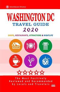 Cover image for Washington DC Travel Guide 2020: Shops, Arts, Entertainment and Good Places to Drink and Eat in Washington DC (Travel Guide 2020)