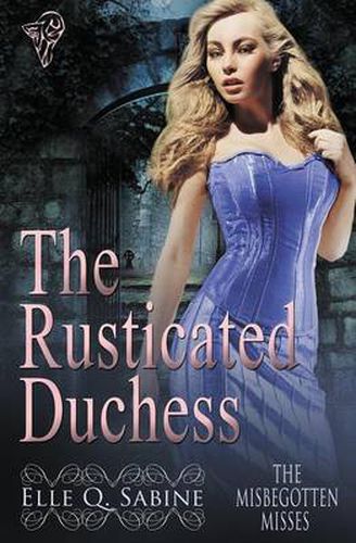 Cover image for The Misbegotten Misses: The Rusticated Duchess