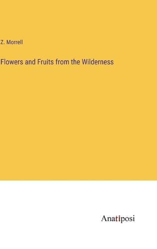 Cover image for Flowers and Fruits from the Wilderness