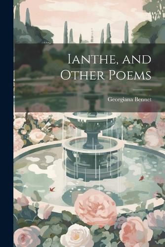 Cover image for Ianthe, and Other Poems