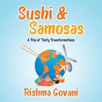 Cover image for Sushi & Samosas: A Trip of Tasty Transformations