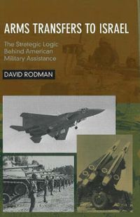 Cover image for Arms Transfers to Israel: The Strategic Logic Behind American Military Assistance