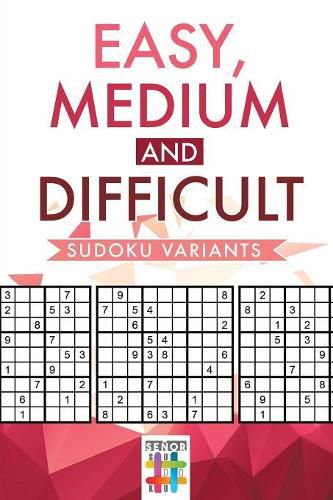 Easy, Medium and Difficult Sudoku Variants