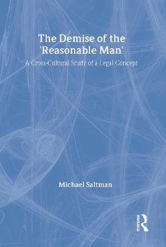 Cover image for The Demise of the Reasonable Man: A Cross-cultural Study of a Legal Concept