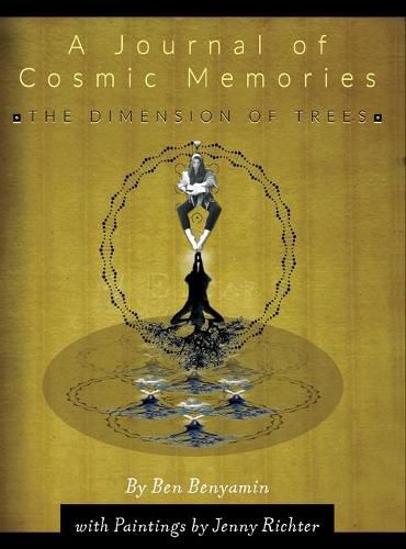 Cover image for A Journal of Cosmic Memories: The Dimension of Trees (Special Artist's Edition, Hardcover, 8.5x11, 70# Paper, Premium Color Ink)