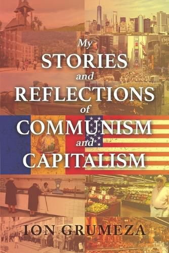 Cover image for My Stories and Reflections of Communism and Capitalism