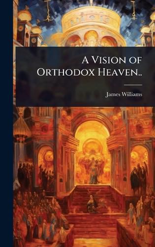 Cover image for A Vision of Orthodox Heaven..