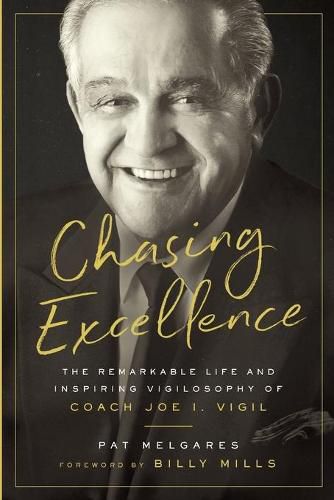 Cover image for Chasing Excellence: The Remarkable Life and Inspiring Vigilosophy of Coach Joe I. Vigil