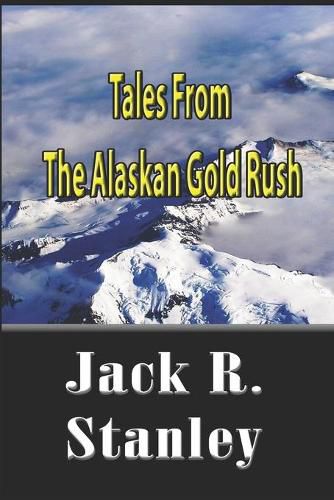 Cover image for Tales Of The Alaskan Gold Rush