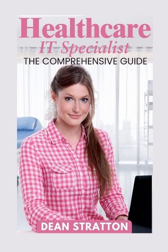 Cover image for Healthcare IT Specialist - The Comprehensive Guide