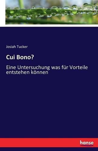 Cui Bono?: Eine Untersuchung was fur Vorteile entstehen koennen