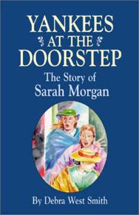 Cover image for Yankees On The Doorstep: The Story of Sarah Morgan
