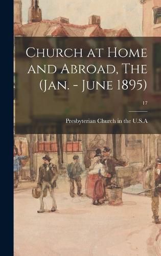 Cover image for Church at Home and Abroad, The (Jan. - June 1895); 17