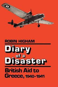 Cover image for Diary of a Disaster: British Aid to Greece, 1940-1941