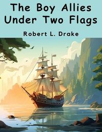 Cover image for The Boy Allies Under Two Flags