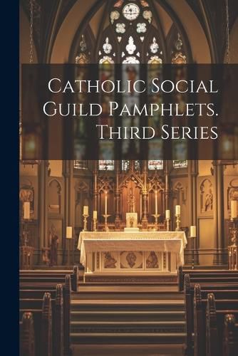 Cover image for Catholic Social Guild Pamphlets. Third Series