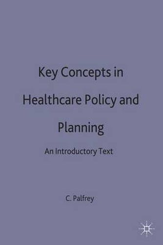 Cover image for Key Concepts in Healthcare Policy and Planning: An Introductory Text