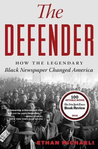 Cover image for The Defender: How the Legendary Black Newspaper Changed America