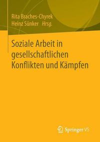 Cover image for Soziale Arbeit in gesellschaftlichen Konflikten und Kampfen