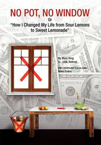 Cover image for No Pot, No Window or How I Changed My Life from Sour Lemons to Sweet Lemonade