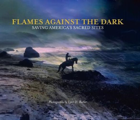 Cover image for Flames Against the Dark: Saving America's Sacred Sites