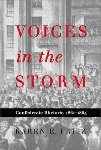 Cover image for Voices in the Storm: Confederate Rhetoric, 1861-1865