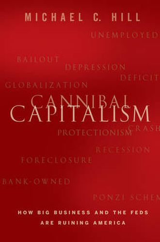 Cover image for Cannibal Capitalism: How Big Business and the Feds are Ruining America