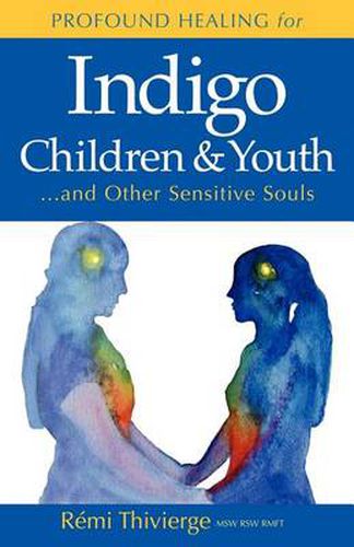 Cover image for Profound Healing for Indigo Children & Youth...and Other Sensitive Souls