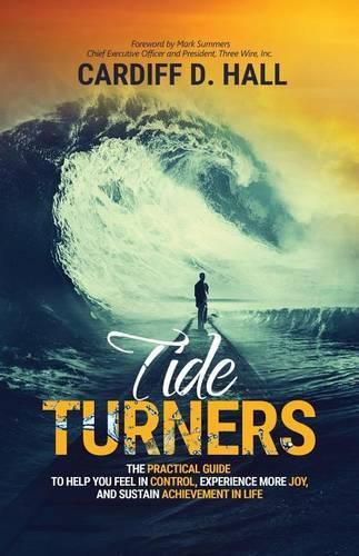 Cover image for Tide Turners: The Practical Guide To Help You Feel In Control, Experience More Joy, And Sustain Achievement In Life