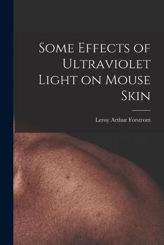 Cover image for Some Effects of Ultraviolet Light on Mouse Skin