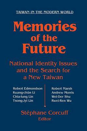 Cover image for Memories of the Future: National Identity Issues and the Search for a New Taiwan